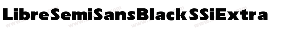 Libre SemiSans Black SSi Extra Bold字体转换